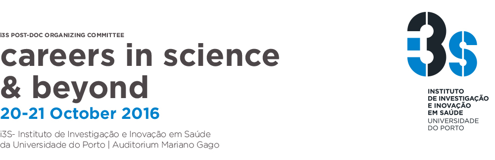 Careers in Science and beyond, 20-21 October 2016 at i3S Instituto de Investiga��o e Inova��o em Sa�de da Universidade do Porto